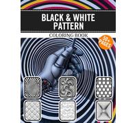 Black & White Pattern Coloring Book: Optical Illusion Coloring Pages: Elegant Monochrome Designs Stunning Gift and Artistic Creations | 8.5×11 ... | Ideal for Home Decor and Personal Projects