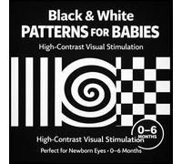 Black & White Patterns for Babies: High-Contrast Visual Stimulation for Newborns • Perfect for Baby Eyes 0-6 Months