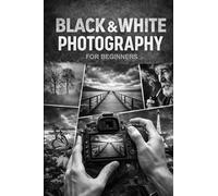 Black & White Photography for Beginners