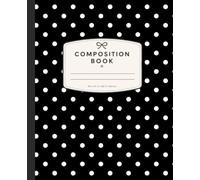 Black & White Polka Dot Composition Book: Cute Preppy College Ruled Notebook for School, Class Notes, Journaling & Everyday Writing | Perfect Gift for Girls, Teens & Students