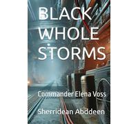 BLACK WHOLE STORMS: Commander Elena Voss