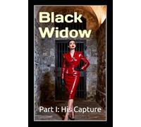 Black Widow - Part I: His Capture: A Femdom Psychological Thriller of Marriage, Confinement, and Cruel Devotion: 1