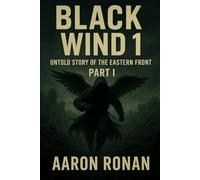 Black Wind 1: Untold story of the Eastern Front: Part I