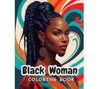 Black Woman Coloring Book: 50 Beautiful Illustrations of Bold Beauty, Chic Hairstyles, and Empowering Style for Grown-Up Coloring Fun