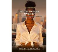 Black Woman Over It: The Book for When You're Done Pouring Into Everyone
