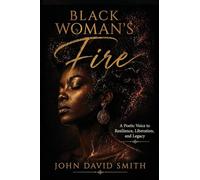 Black Woman's Fire: A Poetic Voice to Resilience, Liberation, and Legacy