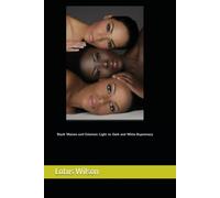 Black Women and Colorism: Light vs. Dark and White Supremacy