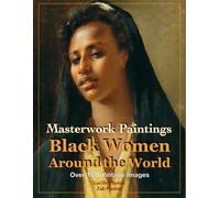 Black Women Around The World: Masterwork Paintings