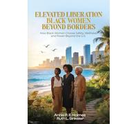 Black Women Beyond Borders: How Black Women Choose Safety, Wellness, and Power Beyond the U.S.