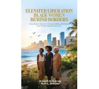 Black Women Beyond Borders: How Black Women Choose Safety, Wellness, and Power Beyond the U.S.