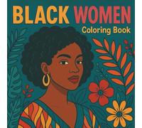 Black Women Coloring Book: A Celebration of Natural Beauty, Strength, and Style