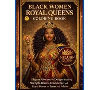 Black Women Royal Queens Coloring Book: Elegant Afrocentric Designs Featuring Strength, Beauty, Confidence, and Royal Power for Teens and Adults