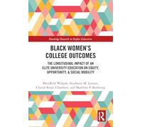 Black Women’s College Outcomes: The Longitudinal Impact of an Elite University Education on Equity, Opportunity, & Social Mobility