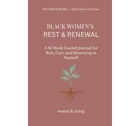 Black Women’s Rest & Renewal: A Guided Journal for Rest, Care, and Returning to Yourself