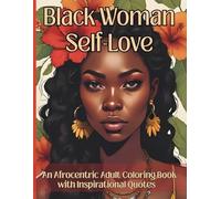 Black women self-love : An Afrocentric Adult Coloring Book with Inspirational Quotes: Celebrate your beauty, power, and heritage through 50 empowering ... patterns made for relaxation and healing.