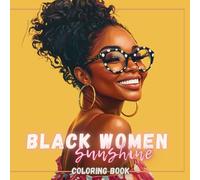 Black Women Sunshine Coloring Book: Gorgeous Portraits of African American Ladies, Featuring Black Women and Beauties for Teens and Adults