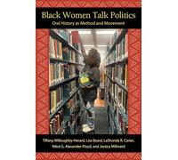 Black Women Talk Politics: Oral History as Method and Movement