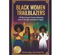 Black Women Trailblazers: A Black History Activity Book Featuring 100 Word Search Puzzles Honoring Icons of Strength, Innovation & Legacy