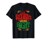 Black Women Were Right Black Women Matter Maglietta