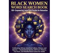 Black Women Word Search Book: 100+ Empowering Large Print Puzzles for Relaxation: Celebrating African American Culture, History, and Queens - ... Fun Facts, and Mindful Brain Games for Adults
