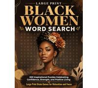 Black Women Word Search Large Print: 200 Inspirational Puzzles Celebrating Confidence, Strength, and Positive Living | Large Print Brain Games for Relaxation and Focus