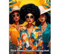 Black Womens Fashion Coloring book: Chic Designs Celebrating the Elegance, Style, and Creativity of Black Women
