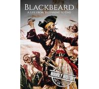 Blackbeard: A Life from Beginning to End