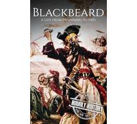 Blackbeard: A Life from Beginning to End