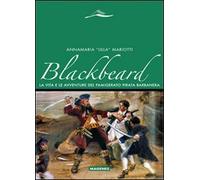 Blackbeard. La vita e le avventure del famigerato pirata Barbanera