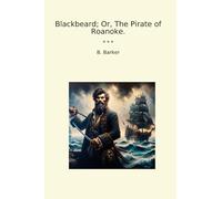 Blackbeard; Or, The Pirate of Roanoke.
