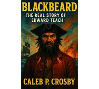 BlackBeard: The Real Story Of Edward Teach