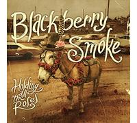 Blackberry Smoke - Holding All The Roses