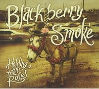 Blackberry Smoke - Holding All The Roses (Bby)