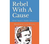 Blackbird Crow Raven B. Clay Rebel With a Cause: Mark Twain's Hidden (Tascabile)