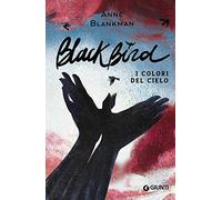 Blackbird. I colori del cielo - Blankman Anne