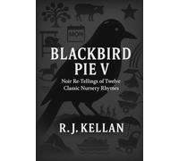 BLACKBIRD PIE V: Noir Re-tellings of Twelve Classic Nursery Rhymes: 5