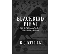 BLACKBIRD PIE VI: Noir Re-tellings of Twelve Classic Nursery Rhymes