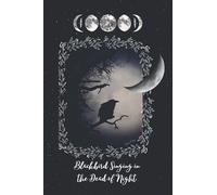 Blackbird Singing in the Dead of Night Journal Sketch Notebook Diary 120 Blank Page 6x9” Gift Girls Men’s Women’s Witch Moon Crow Raven Autumn Halloween By Terri Foss