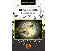 Blackbirds. I corvi siamo noi