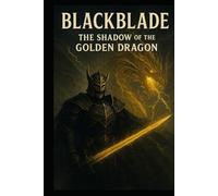 Blackblade: The shadow of the golden dragon