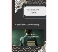 Blackboard Diaries: A Teacher's Untold Story