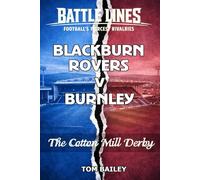 Blackburn Rovers V Burnley: The Cotton Mill Derby