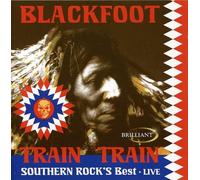 Blackfoot - Train Train/Southern Rock'S Best