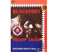 Blackfoot - Train Train/Southern Rock's Best - Live