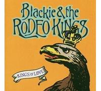 Blackie & The Rodeo Kings - Kings of Love