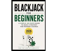Blackjack for Beginners: A Simple, No-Math Guide to Basic Strategy for Modern Casinos (2026 Edition): 6