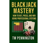 Blackjack Mastery: How to Bet, Press, and Win Using Professional Systems