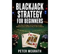 Blackjack Strategy for Beginners: Learn Basic Strategy, Card Counting Concepts, Bankroll Control, and How to Play 21 with Confidence: 2