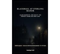 Blackmail at Sterling Manor-A Murder Mystery Logic Puzzle for Adults: 46,600 suspects. One guilty. The perfect crime has one flaw