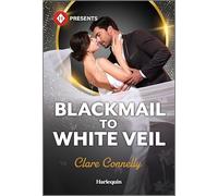 Blackmail to White Veil: A Billionaire Enemies to Lovers Romance